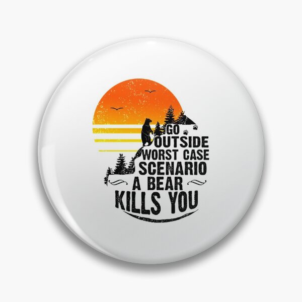 Item preview, Camping Go Outside Worst Case Scenario a Bear Kills You  designed and sold by elisemit332.