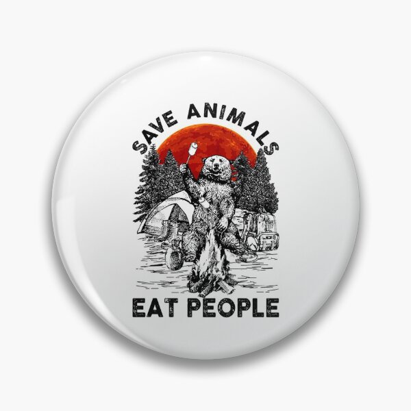 Item preview, Camping Save Animals Eat People  designed and sold by elisemit332.