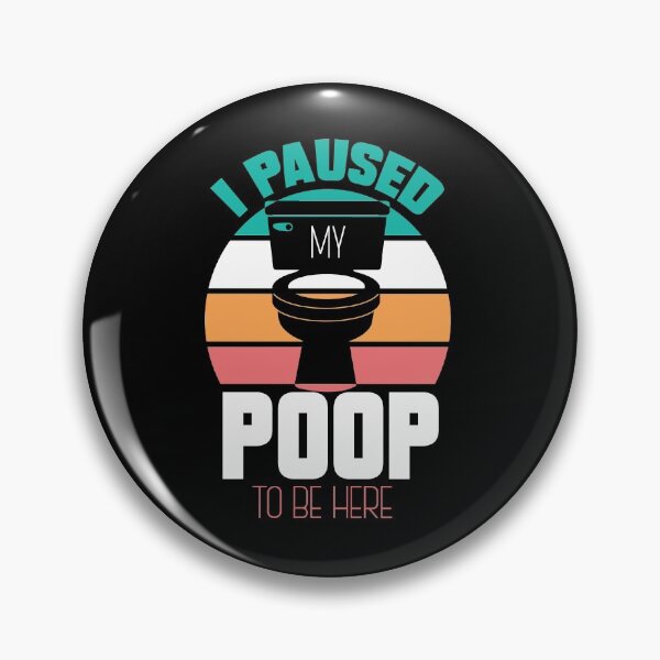 Item preview, I Paused My Poop To Be Here designed and sold by Myshelter.
