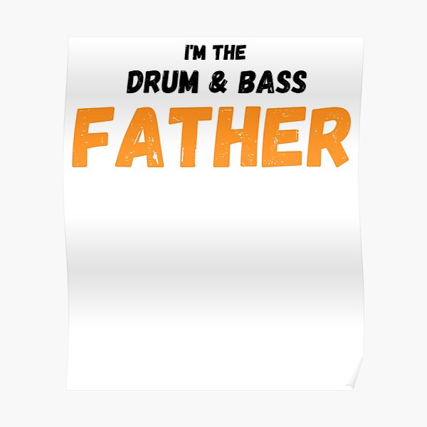 Drum Bass Father Posters Redbubble