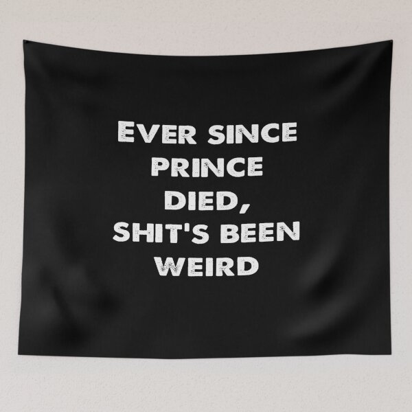 Item preview, Ever since prince died shit's been weird designed and sold by AfonsoTriop.
