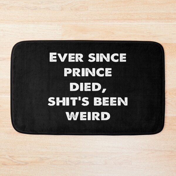 Item preview, Ever since prince died shit's been weird designed and sold by AfonsoTriop.