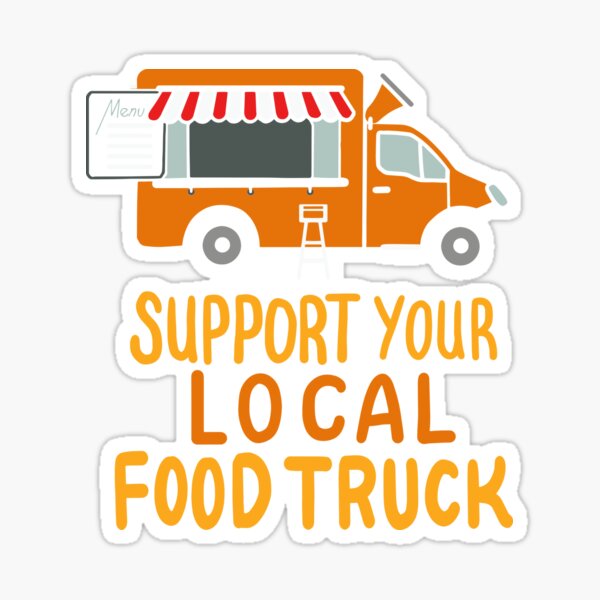 Item preview, Funny Support Local Food Truck designed and sold by Myshelter.