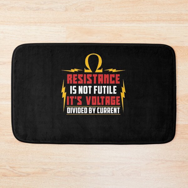 Item preview, Resistance Is Not Futile It's Voltage Divided By Current designed and sold by Myshelter.