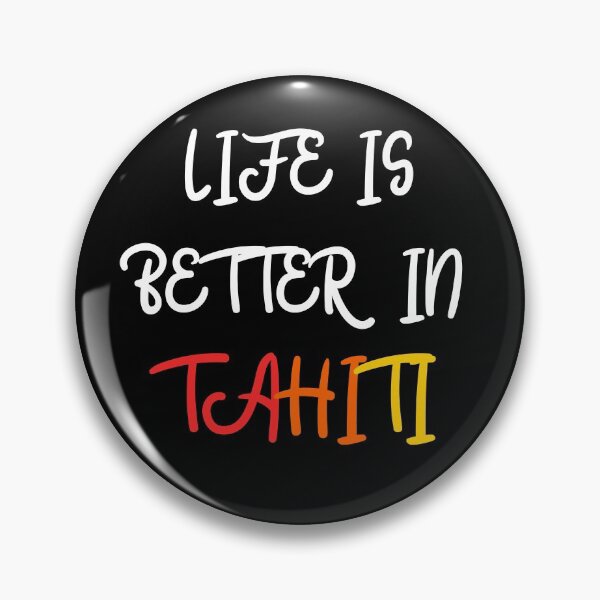 Item preview, LIFE IS BETTER IN TAHITI designed and sold by goseriesfilms.
