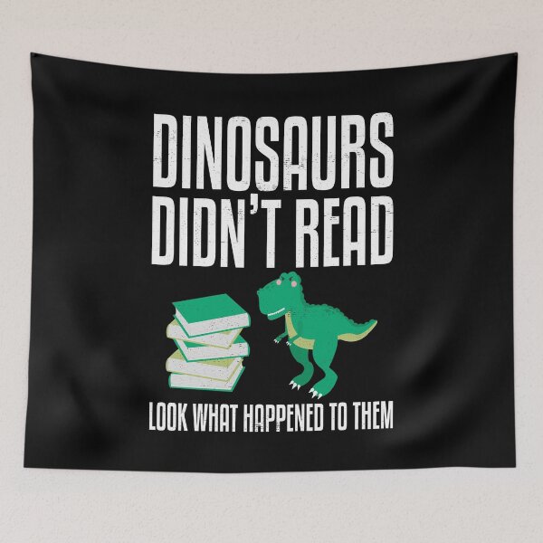 Item preview, Dinosaurs Didn't Read Look What Happened to Them Bookworm Book Lover Funny Bibliophile designed and sold by WYGSTORE.