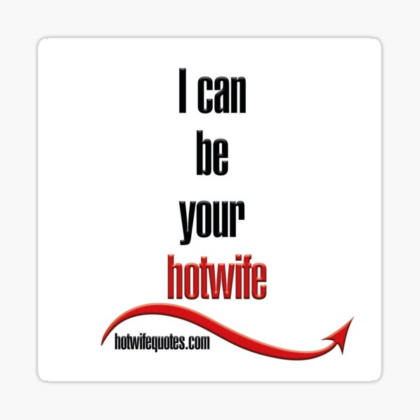 Item preview, I can be your hotwife designed and sold by hotwifequotes.