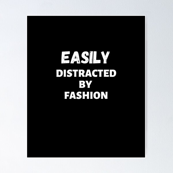 Item preview, Easily Distracted By Fashion. designed and sold by Aminovak.