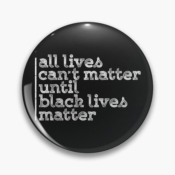 Item preview, All Lives Can't Matter Until Black Lives Matter BLM designed and sold by alenaz.