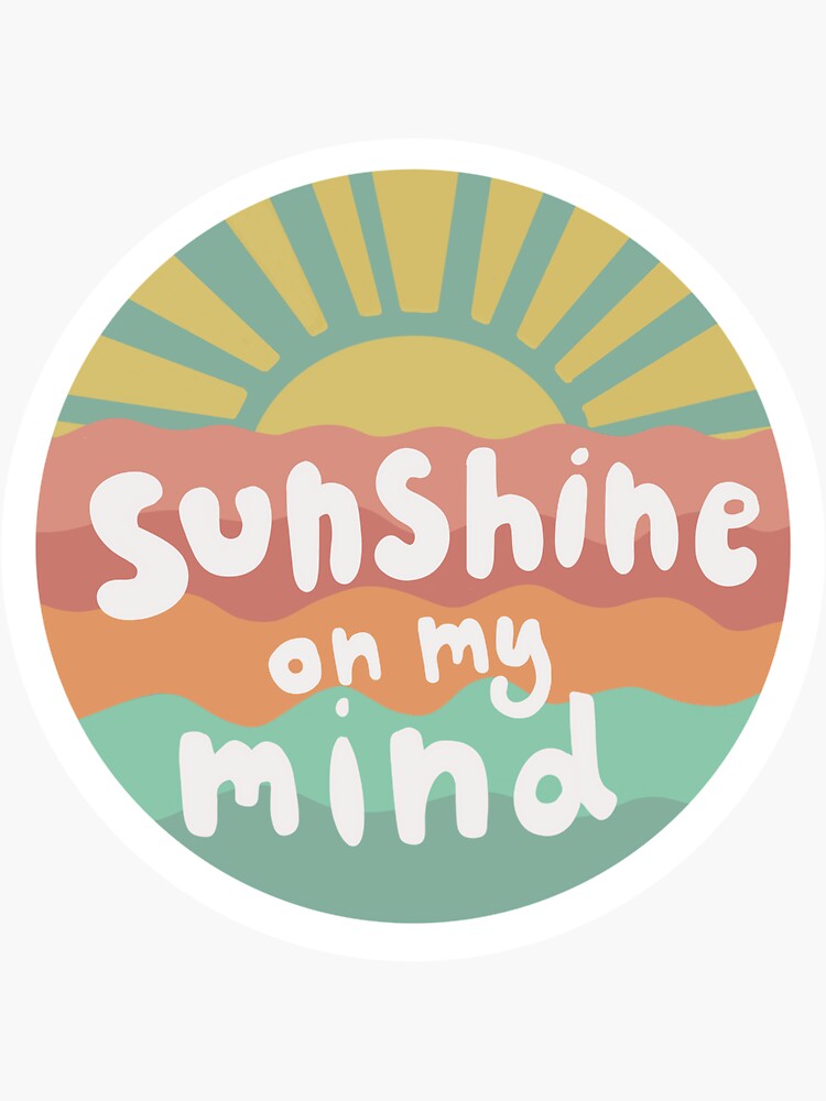 sunshine-on-my-mind-sticker-by-20chandlera-redbubble