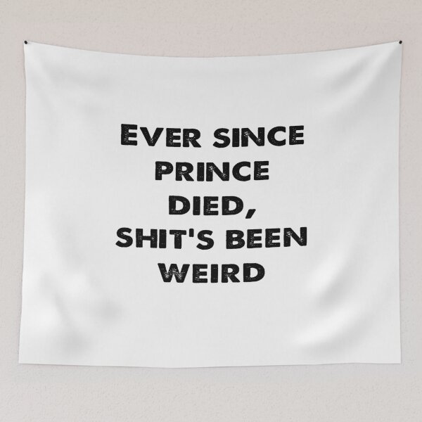 Item preview, Ever since prince died shit's been weird vintage designed and sold by AfonsoTriop.
