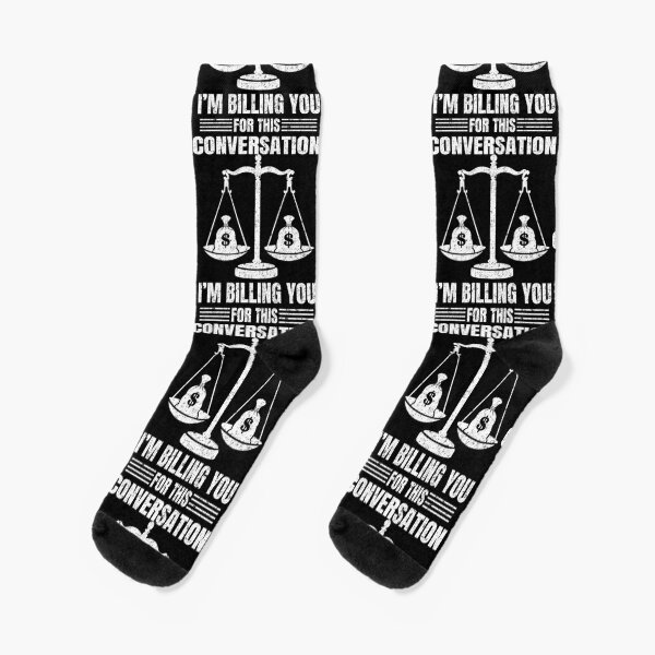 "Billing You For This Conversation Lawyer Legal Law" Socks for Sale by haselshirt Redbubble