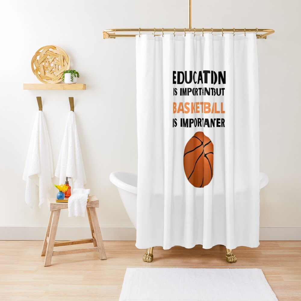 Beautiful And Charming Education is Important But Basketball Is Importanter Shower Curtain CS-52D8M2QU