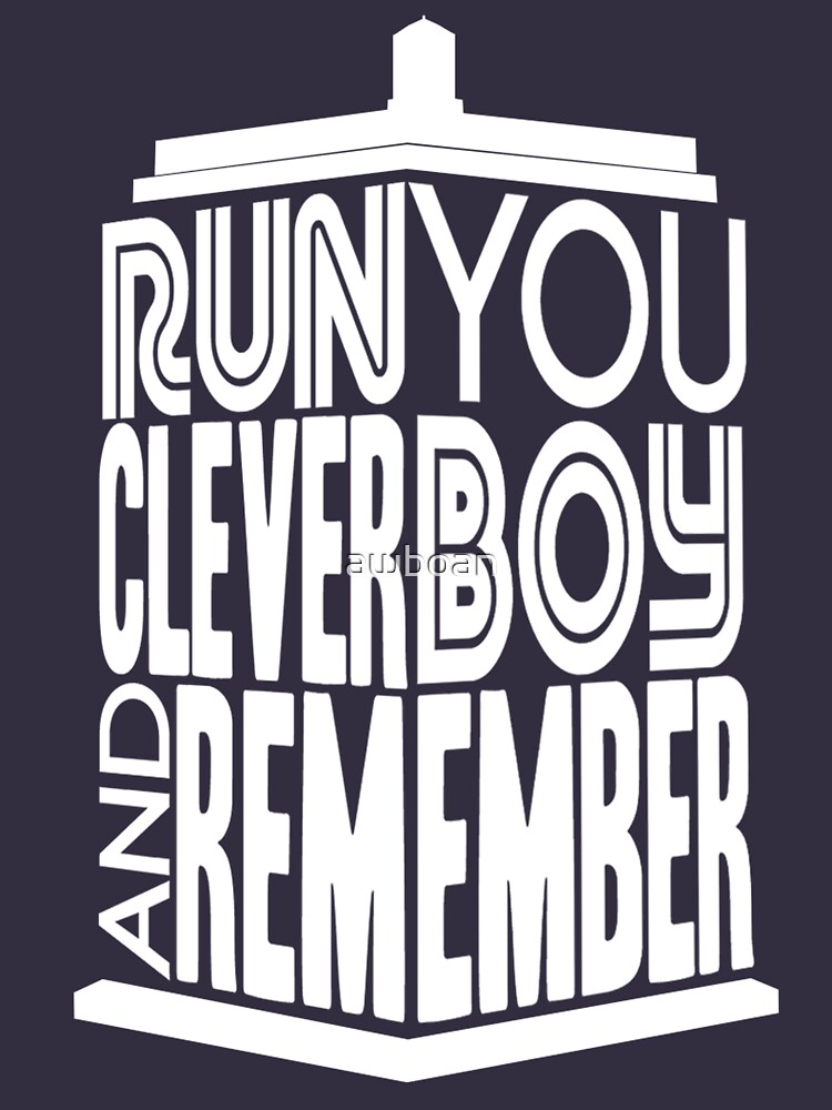"Run You Clever Boy " Tshirt by awboan Redbubble doctor tshirts