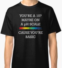 You're Basic! Classic T-Shirt