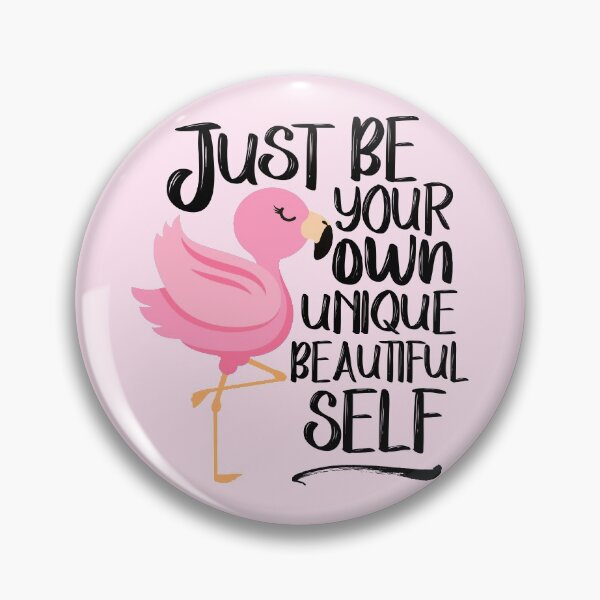 Item preview, Just Be Your Own Unique Beautiful Self, Pink Flamingo designed and sold by WildHoneyDesign.