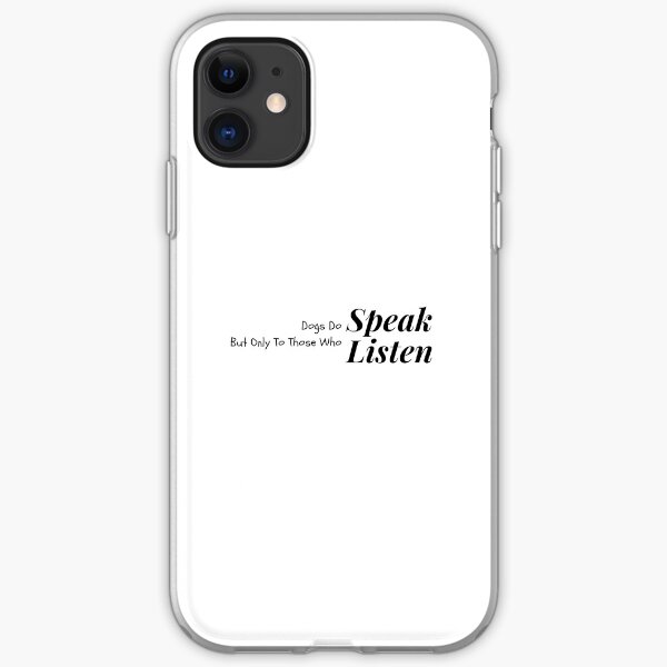 Dogs Do Speak To Those Who Listen iPhone Soft Case