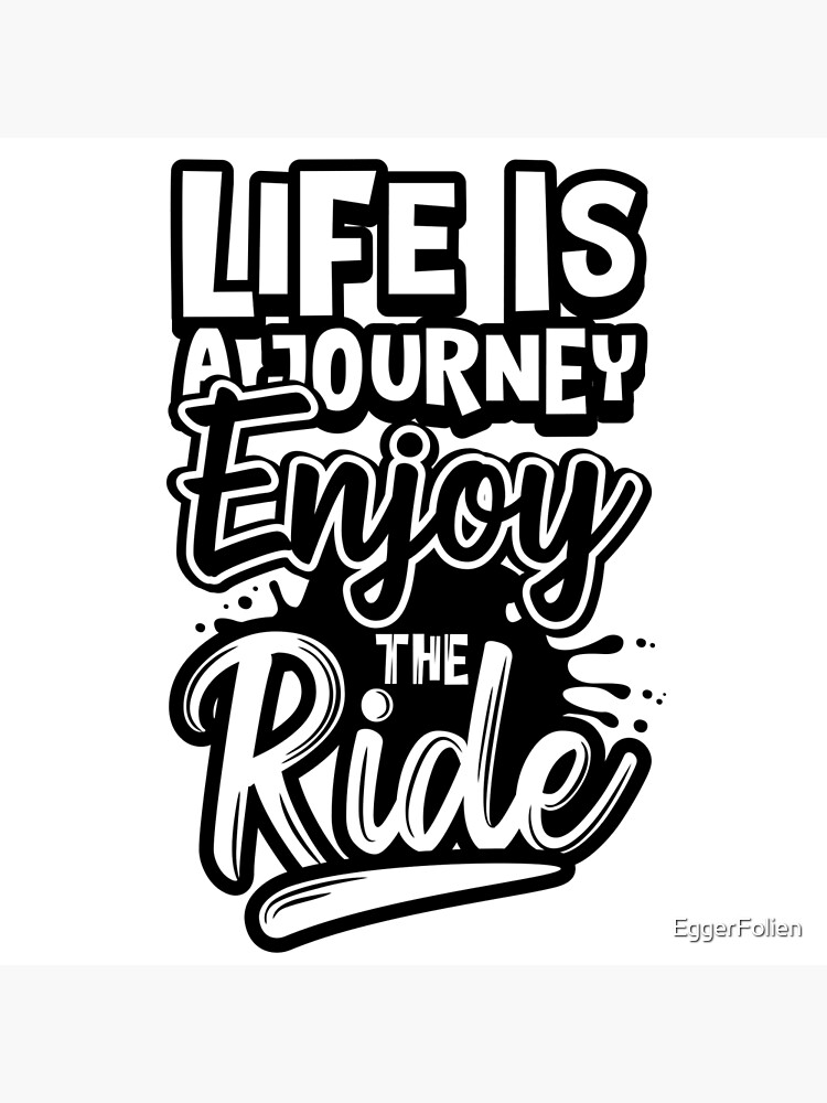 Life is a Journey Enjoy the ride sign 