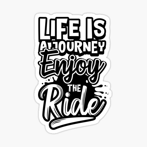 Life is a journey enjoy the ride Spruch Aufkleber von Klebe-X