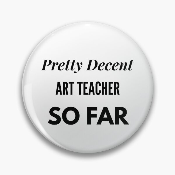 Item preview, Pretty Decent Art Teacher So Far designed and sold by DanielPOD.