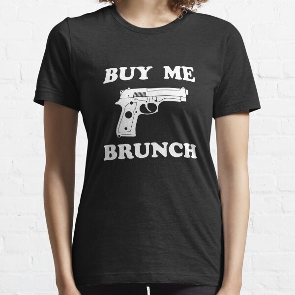 buy me brunch gun shirt