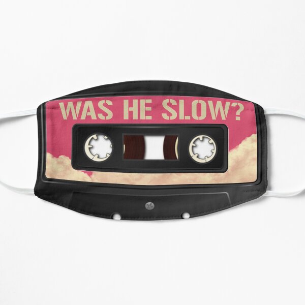 Was he slow? Flat Mask