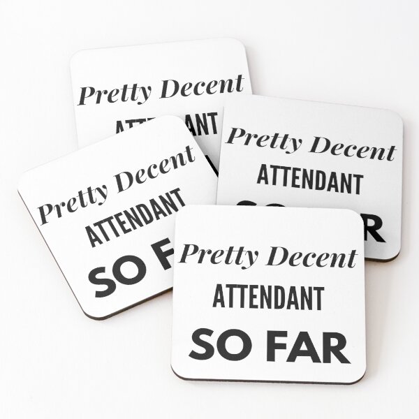 Item preview, Pretty Decent Attendant So Far designed and sold by DanielPOD.
