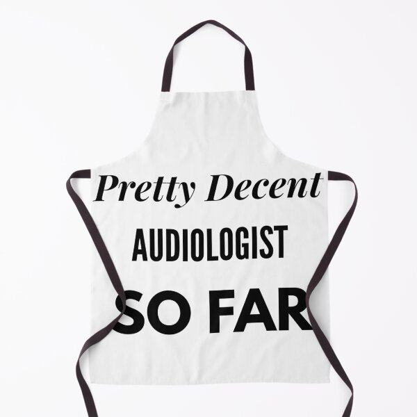 Item preview, Pretty Decent Audiologist So Far designed and sold by DanielPOD.