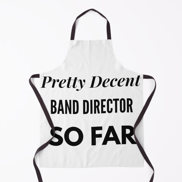 Item preview, Pretty Decent Band Director So Far designed and sold by DanielPOD.