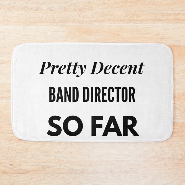 Item preview, Pretty Decent Band Director So Far designed and sold by DanielPOD.