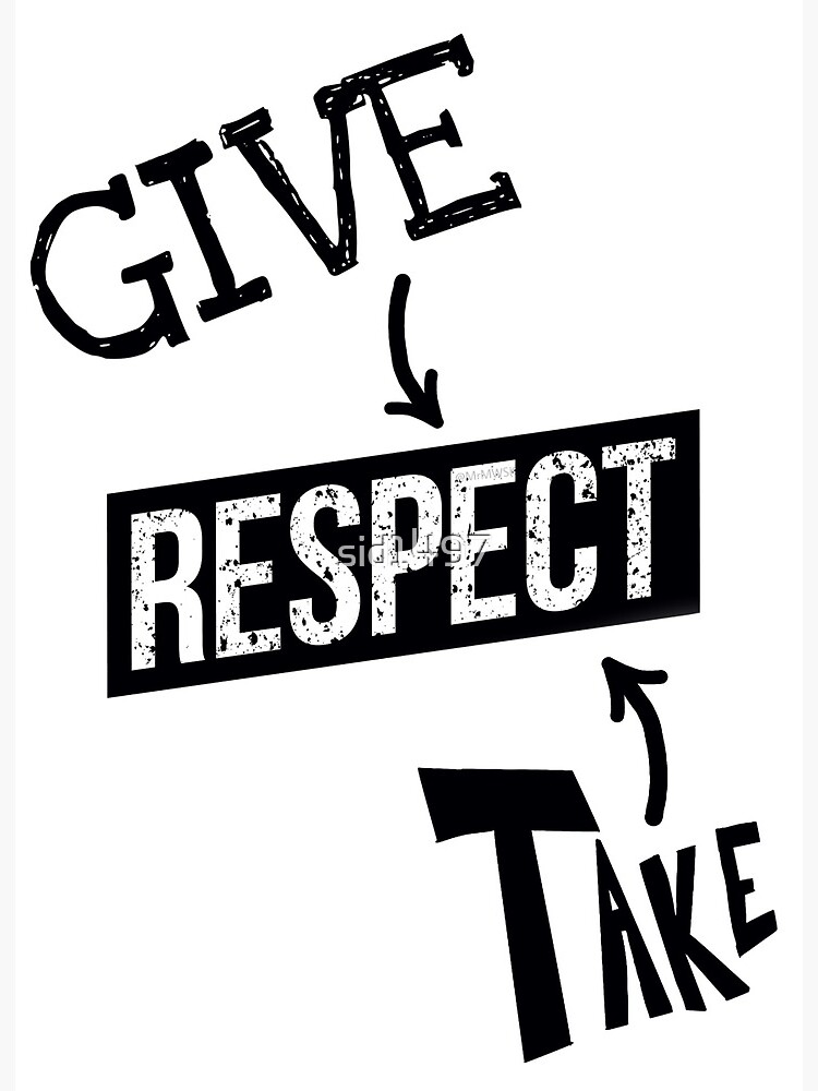 Give Respect Take Respect Art Board Print By Sid1497 Redbubble