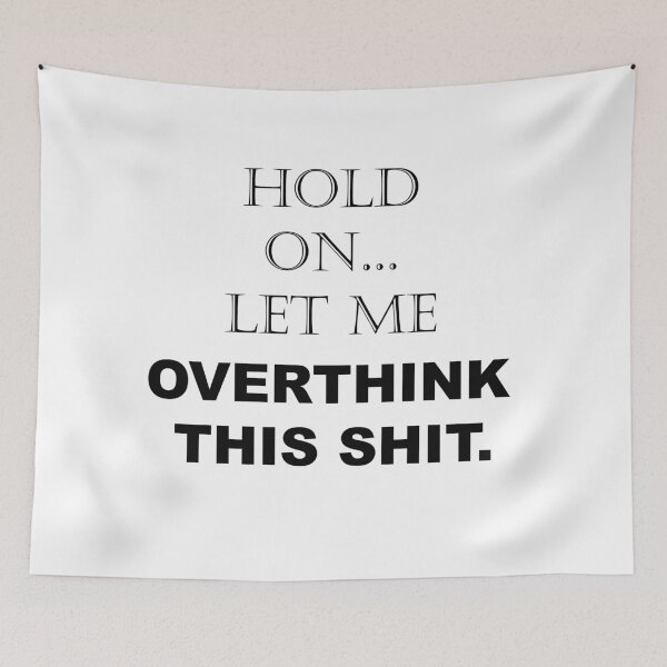 Item preview, Hold On, Let Me Overthink This Shit Funny Sarcastic Quotes - Sayings designed and sold by ColorMeHappy123.