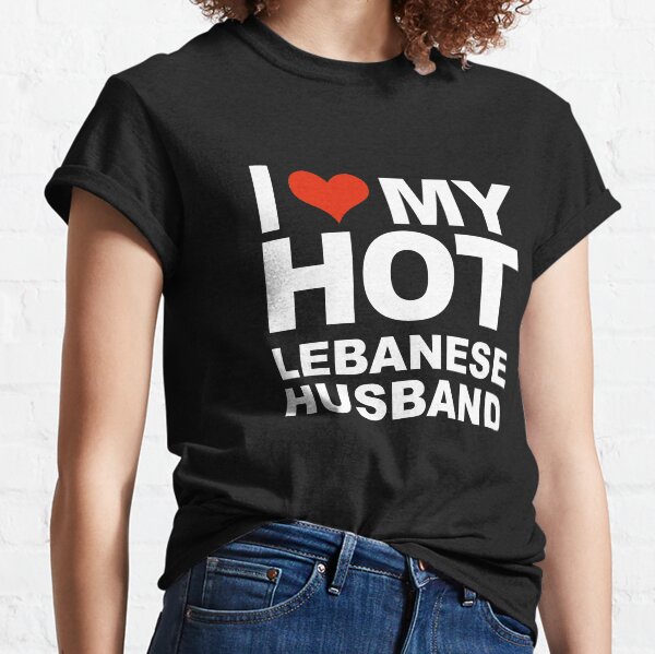 I Love My Hot Lebanese Husband Marriage Wife Lebanon Classic T-Shirt