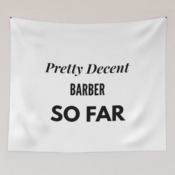 Item preview, Pretty Decent Barber So Far designed and sold by DanielPOD.
