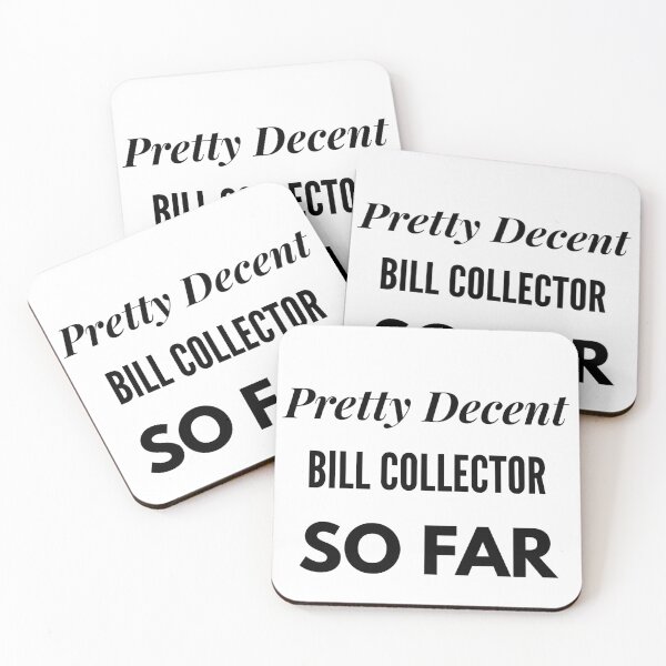 Item preview, Pretty Decent Bill Collector So Far designed and sold by DanielPOD.