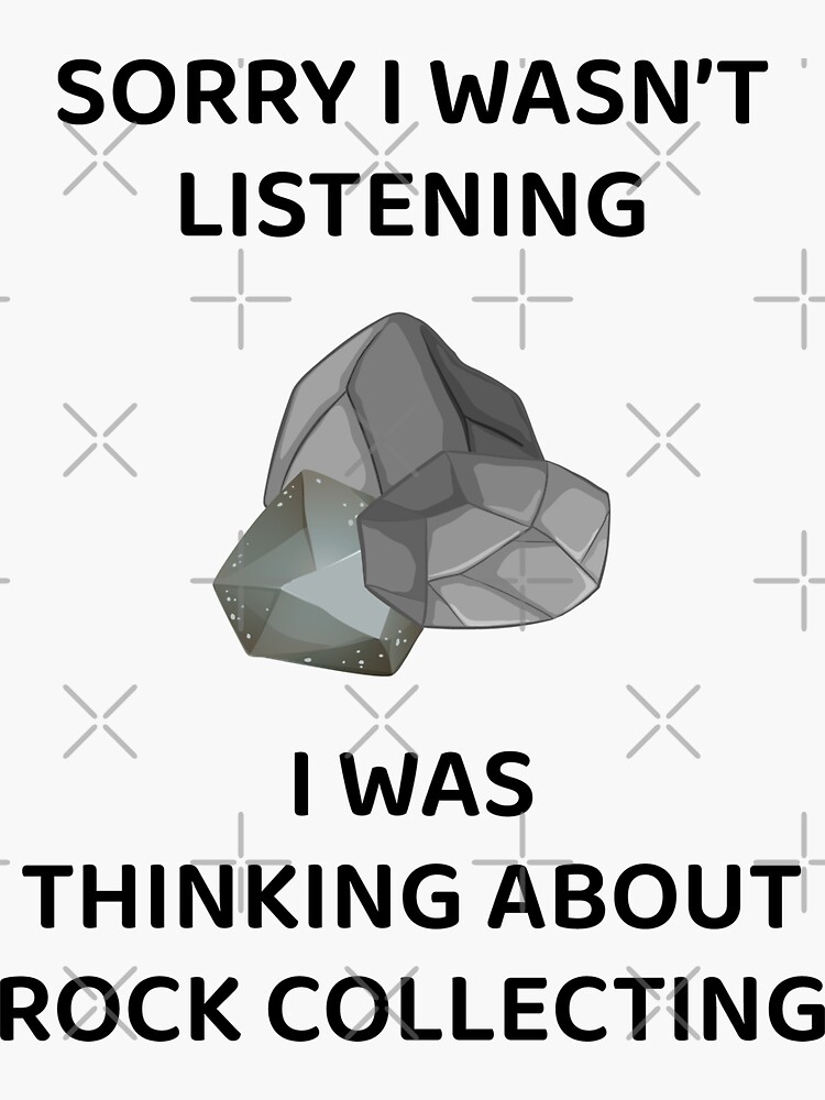 Rock Collecting Shirt - Funny Listening - Geologists Rock Collecting Shirt - Funny Listening - Geologists