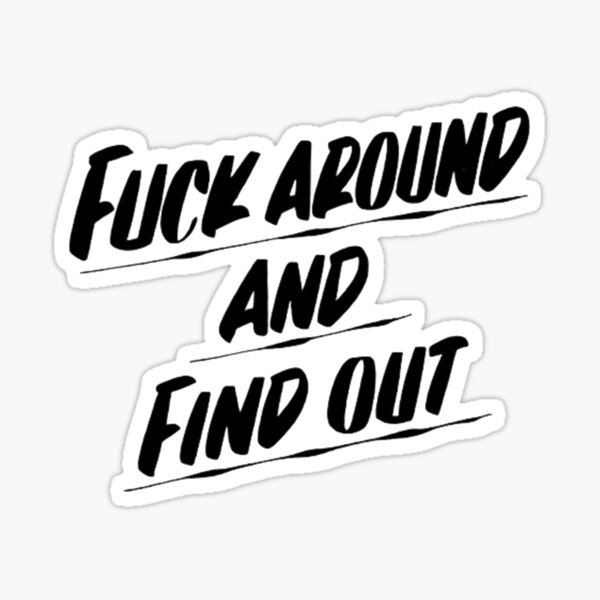 fuck around and find out Sticker