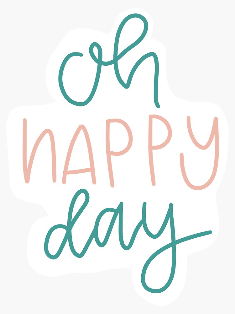 "Oh happy day sticker" Sticker for Sale by maemaedunn Redbubble