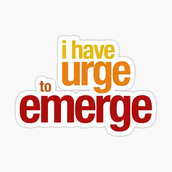 Urge To Emerge Sticker