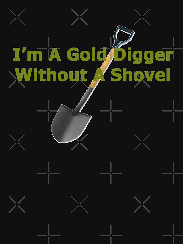 I’m A Gold digger Without A Shovel | Greeting Card