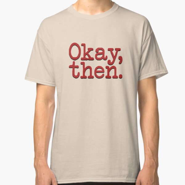 i think im okay shirt