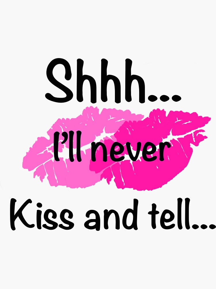 "Kissable QuotesShhh I’ll Never Kiss and Tell" Sticker by LIPSpeaking
