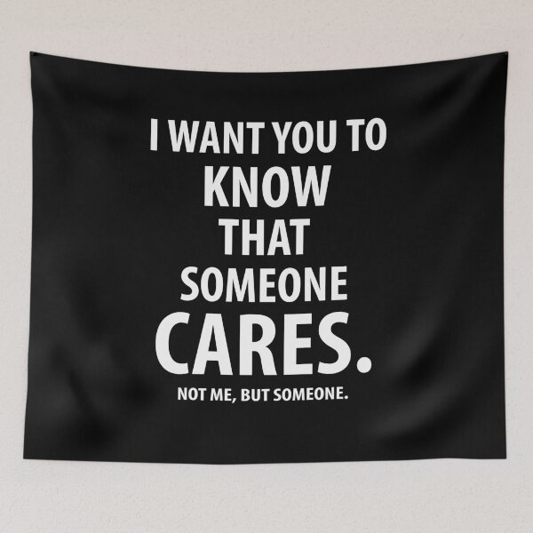 Item preview, I Want you to know that someone cares | Funny quotes designed and sold by RafaelLopezz.