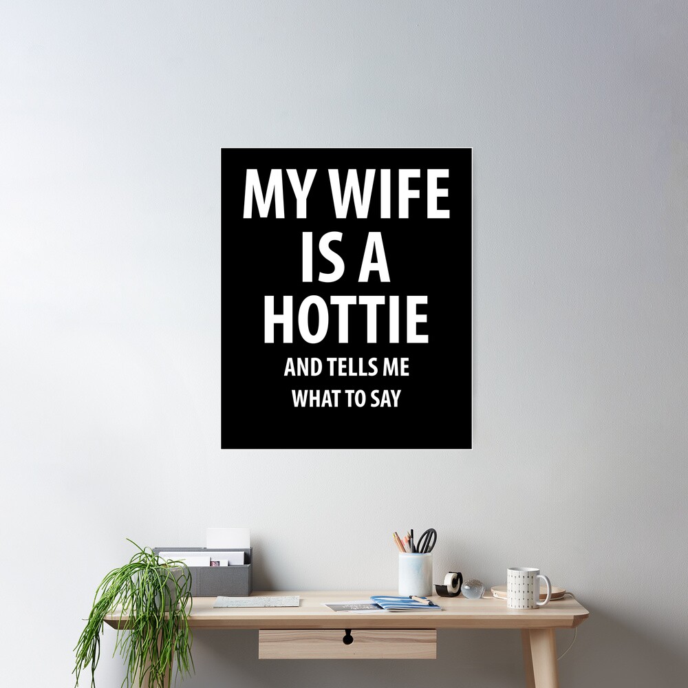 My wife is a hottie | Funny quotes