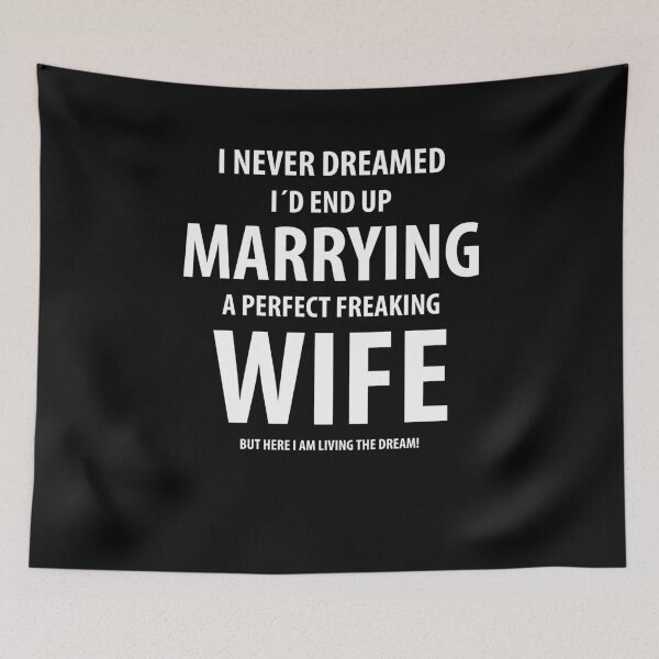 Item preview, I never dreamed i´d end up marrying | Funny Sayings designed and sold by RafaelLopezz.