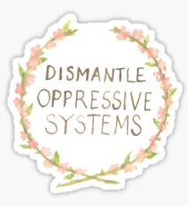 Dismantle Oppressive Systems Sticker
