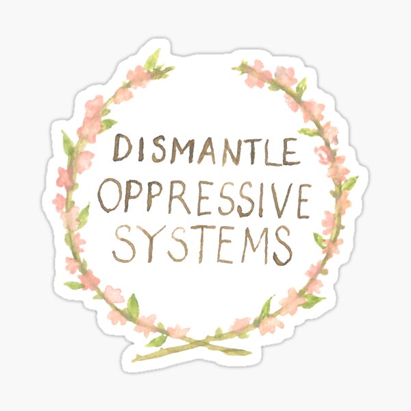 Item preview, Dismantle Oppressive Systems designed and sold by Asher Silverman.