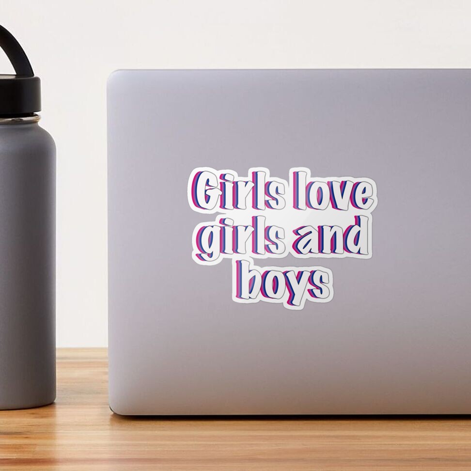 Girls love girls and boys! Sticker for Sale by SassyCassidy | Redbubble