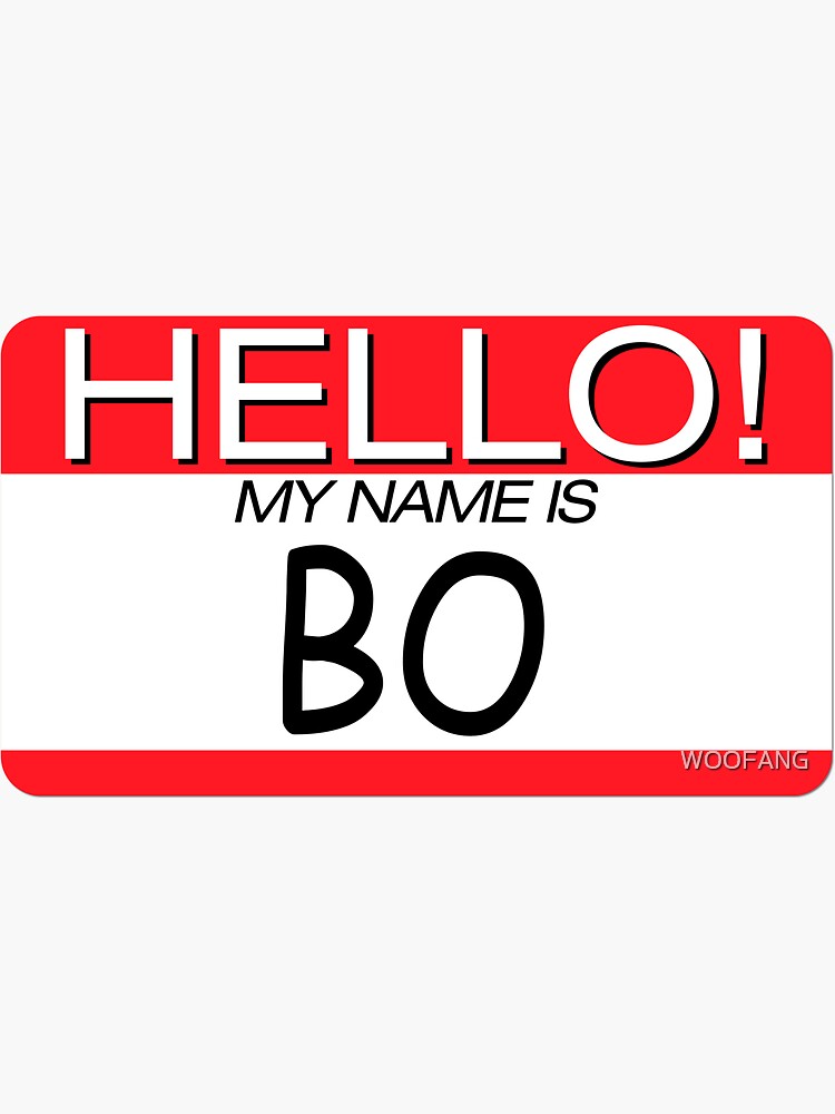 ""HELLO! MY NAME IS BO" NAME TAG" Sticker by WOOFANG Redbubble
