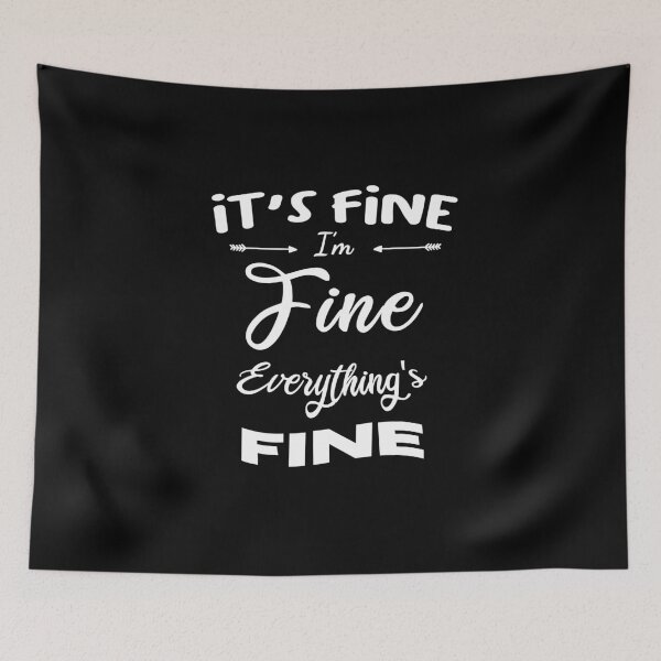 Item preview, It's Fine,I'm Fine,Everything is Fine , sarcastic designed and sold by Catcrea.